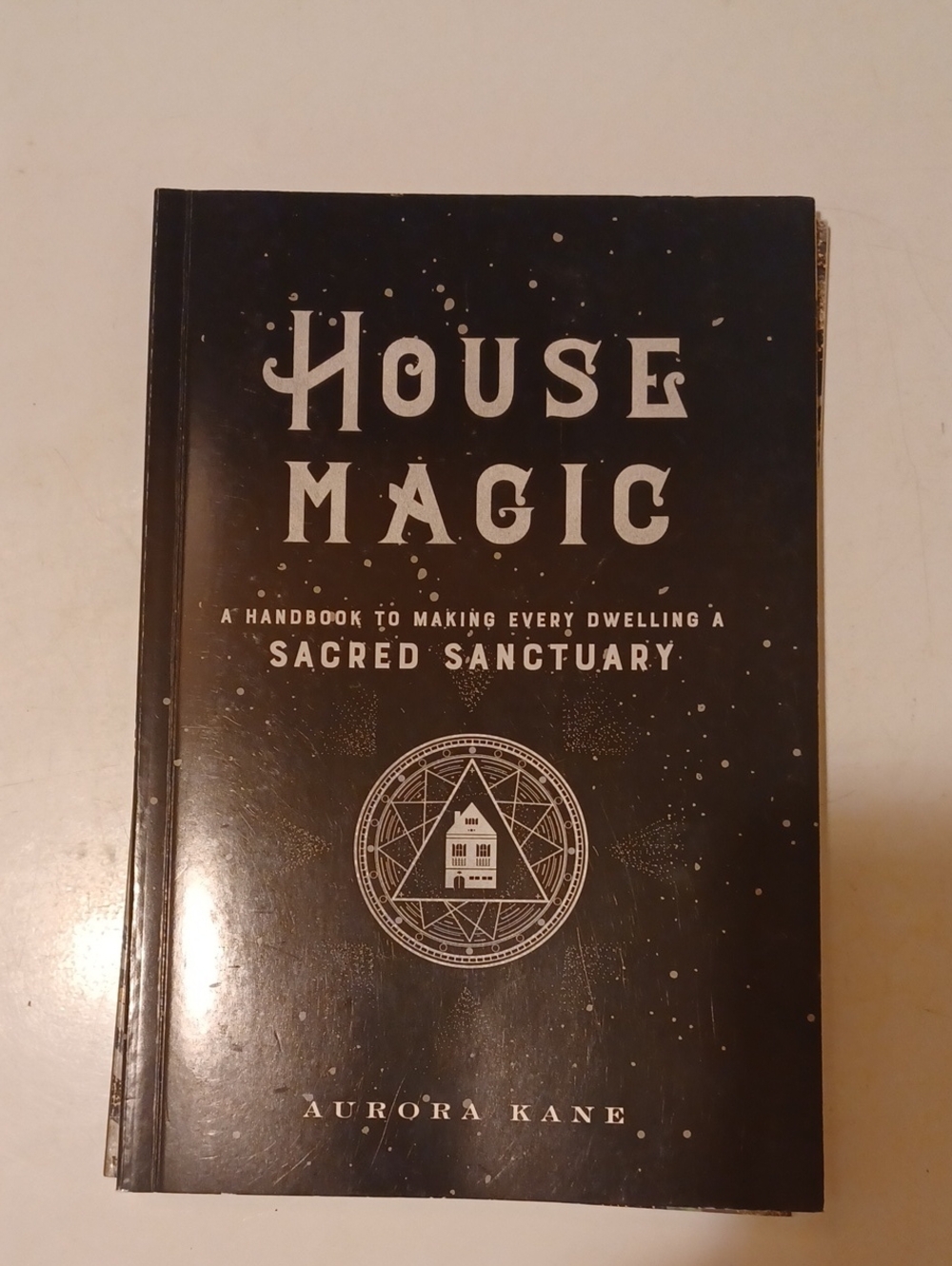 House Magic by Aurora Kane Spiritual Home Guide